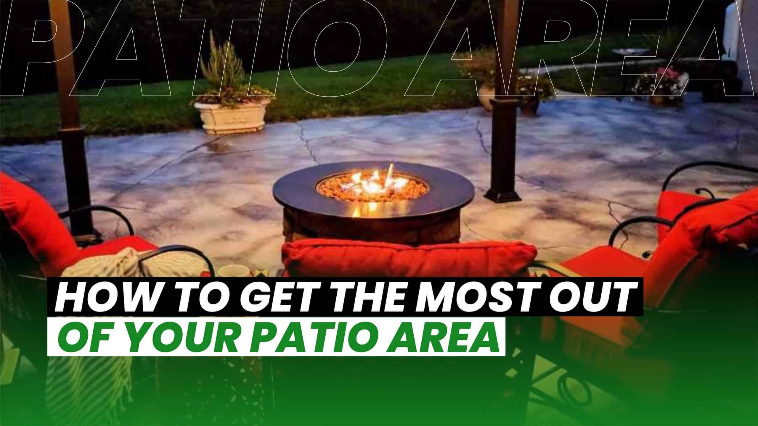 Make The Most Of Your Outside Patio Area